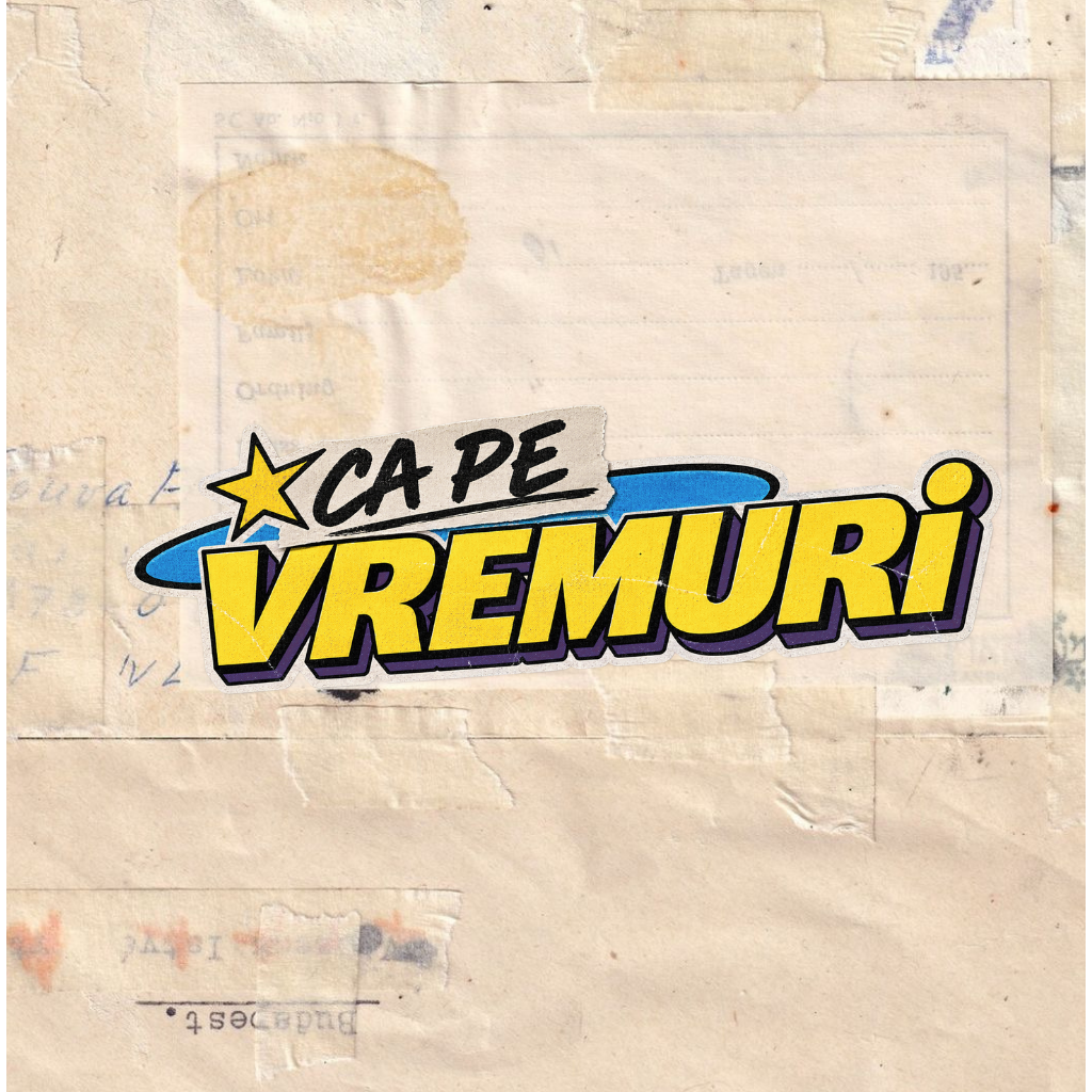 CA PE VREMURI