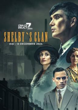 Cină cu Delict: Shelby`s Clan | Iași