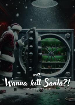 Cină cu Delict: Wanna Kill Santa?! 