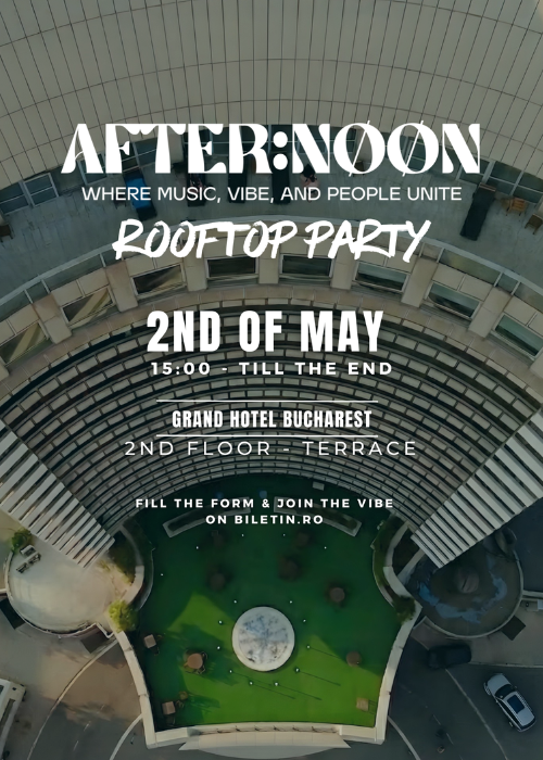 AFTER:NOON - The Rooftop Day Party | 8th Chapter at GRAND HOTEL BUCHAREST