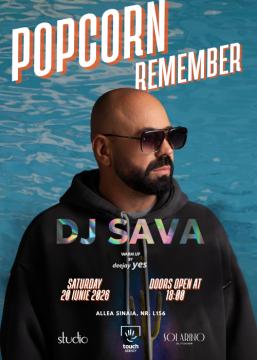 DJ SAVA - POPCORN REMEMBER | 20 IUNIE | TÂRGOVIŞTE