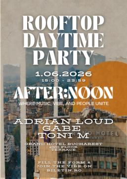 AFTER:NOON - Rooftop Day Time Party | 9th Chapter at GRAND HOTEL BUCHAREST